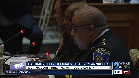 Baltimore City officials testify in Annapolis, during joint briefing on public safety