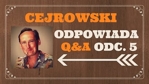 Q&A#5 CEJROWSKI ODPOWIADA INTERNAUTOM - TYLKO U NAS