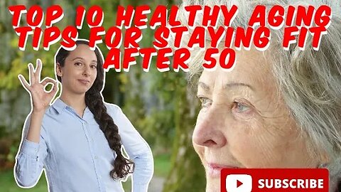 Top 10 Healthy Aging Tips for Staying Fit After 50