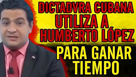 🤣DlCTADVRA cubana utiliza a Humberto López para ganar tiempo🤣