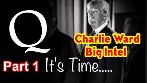 Q Drop! It's Time - Charlie Ward Big Intel 9.5.22. Part 1