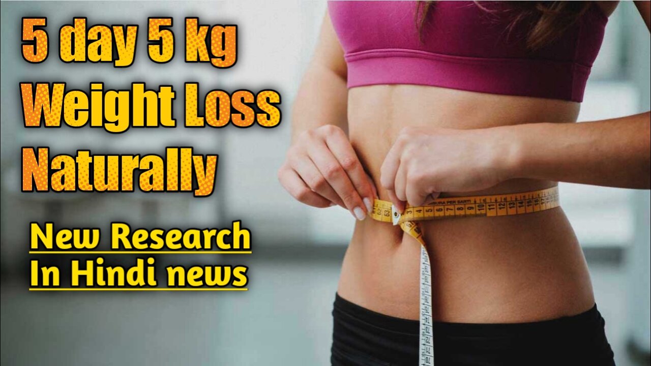 5 day 5 kg weight loss naturally