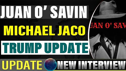 MICHAEL JACO AND JUAN O SAVIN: TRUMP'S SECRETS - MILITARY US UPDATE