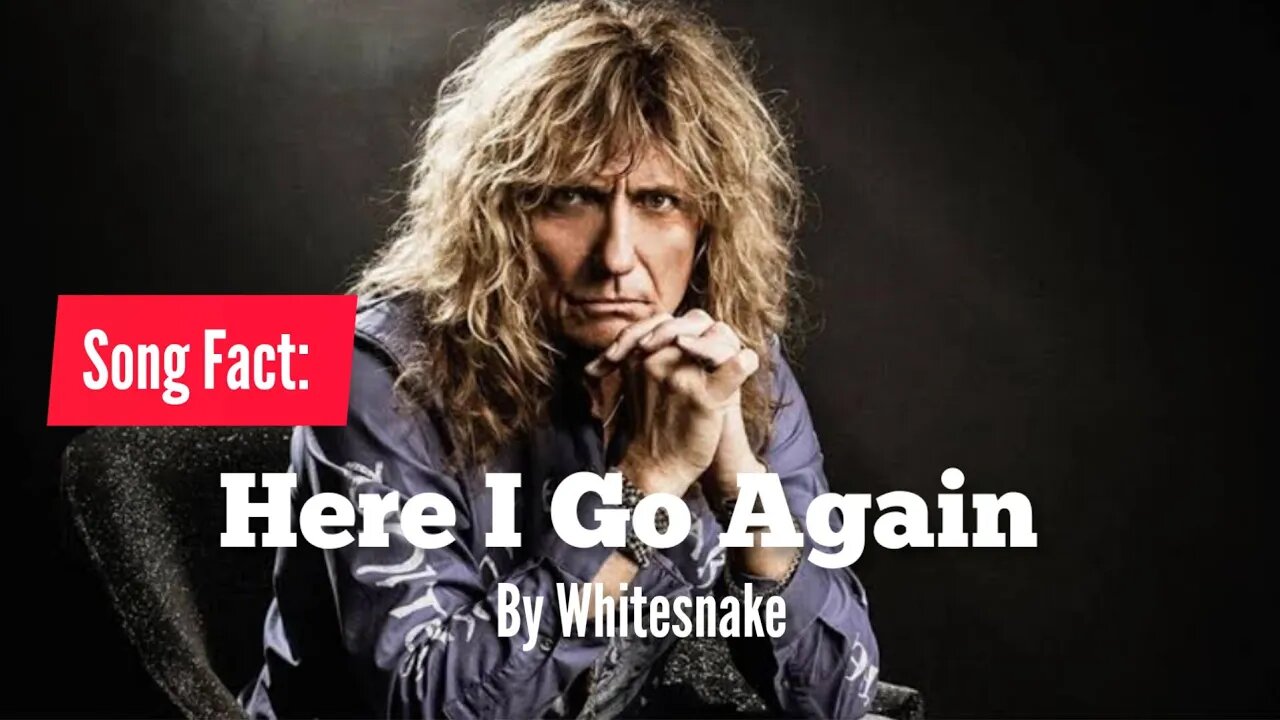 SONG FACT : HERE I AGO AGAIN BY WHITESNAKE