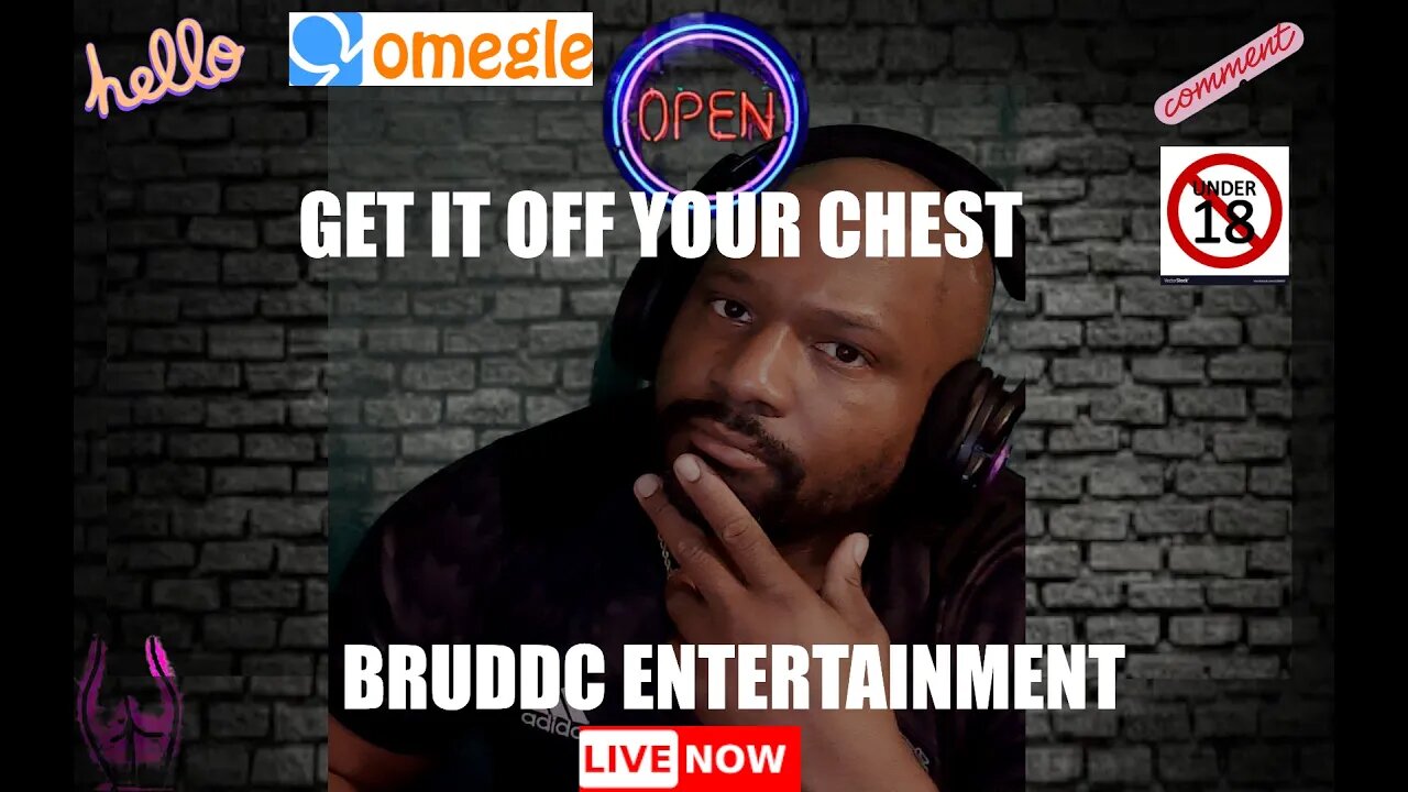 BRUDDC LIVE CHATTING ON OMEGLE@ GET IT OF YOUR CHEST