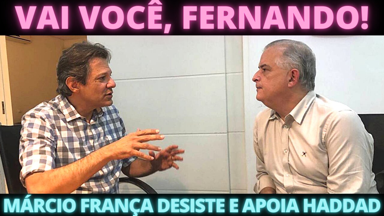 Márcio França desiste e vai apoiar Haddad: 'Fernando, vai você, vamos juntos'