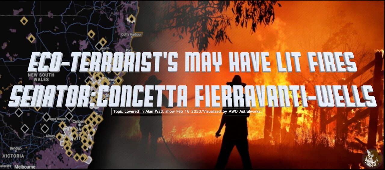 "Eco Terrorist may have lit fires" Alan Watt