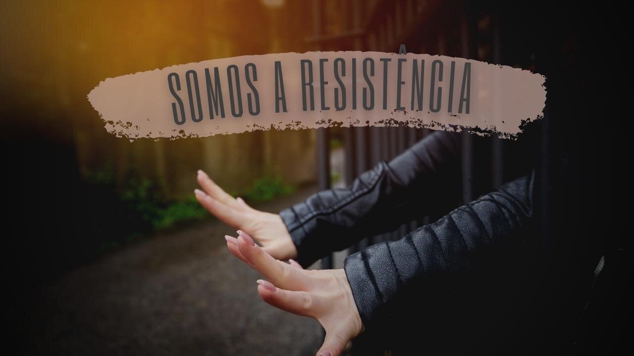 Somos a Resistência!