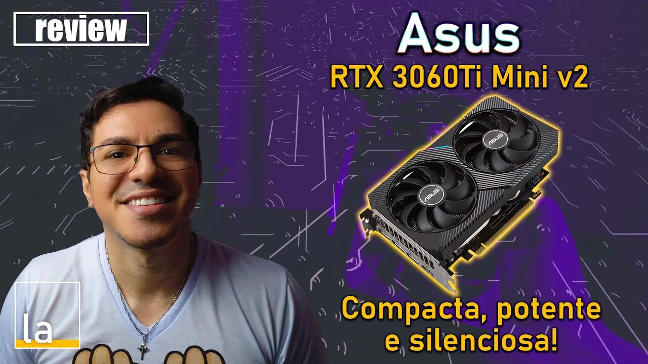 Placa de Vídeo RTX 3060 Ti O8G Mini V2 OC Asus Dual - Pequena, potente e silenciosa!