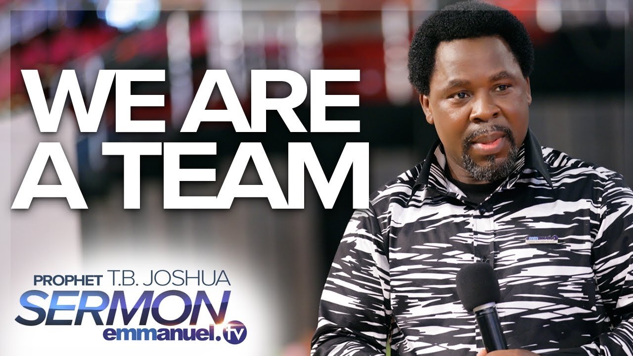 WE ARE A TEAM Words Of Wisdom TB Joshua 私達はチームです 知恵の言葉 TBジョシュア