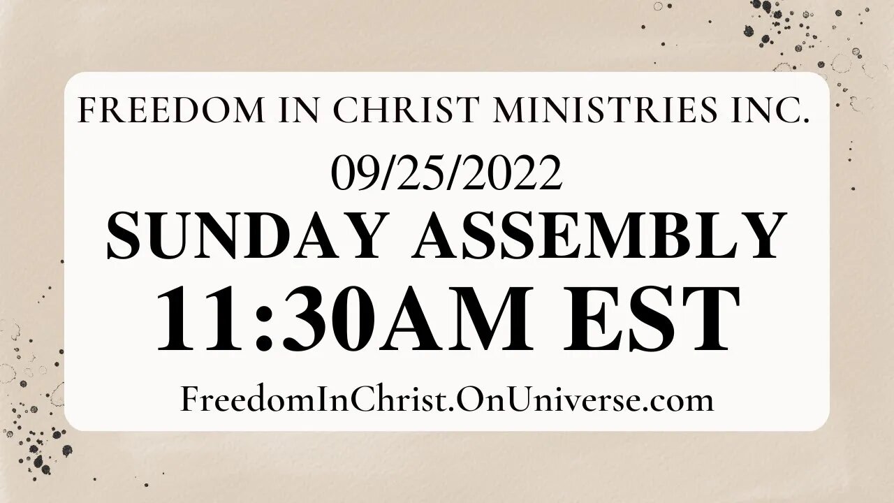 Freedom In Christ Sunday Assembly 9-25-22 | FreedomInChrist.OnUniverse.com