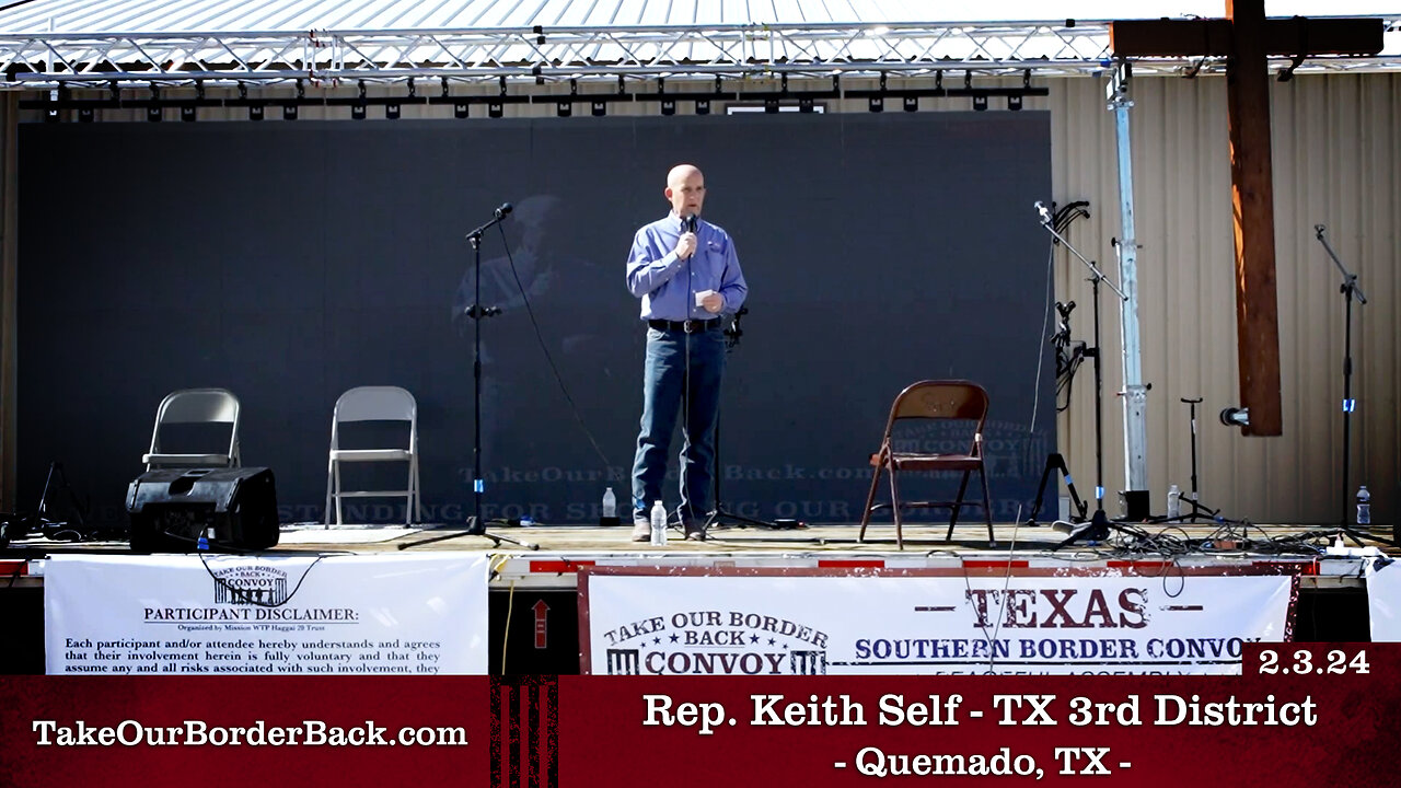 Rep. Keith Self - TX 3rd District - Quemado, TX - Take Our Border Back MAIN Rally 2.3.24