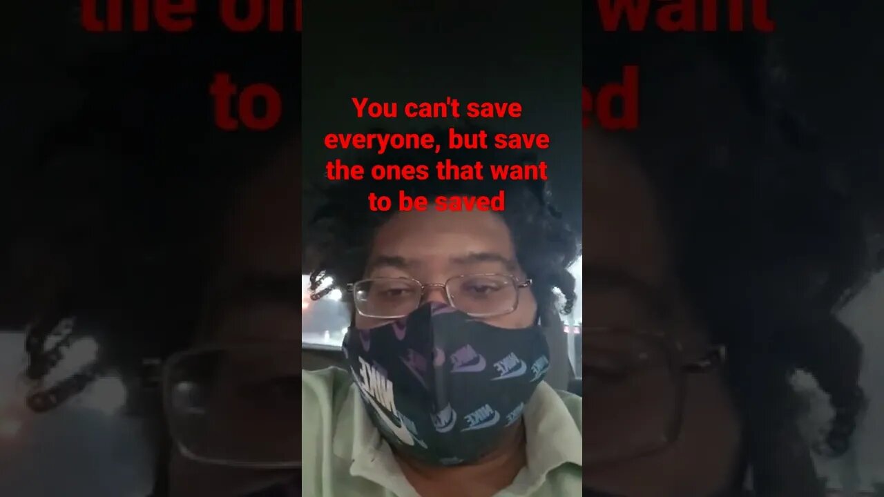 You can't save everyone, but save the ones that want to be saved