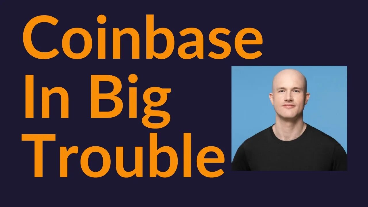 Coinbase In Big Trouble