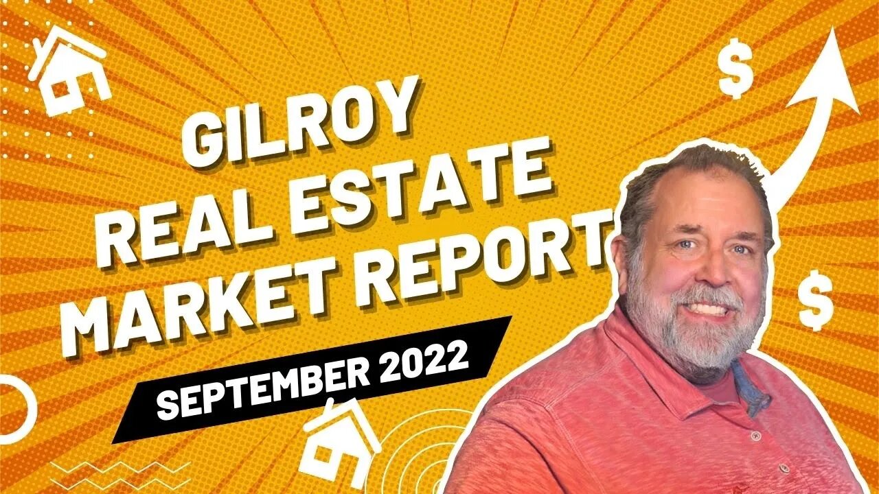 Gilroy Real Estate Market Report - September 2022