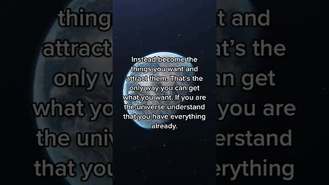 Stop chasing, act as though you already have it REMEMBER you are the creator of your own reality.