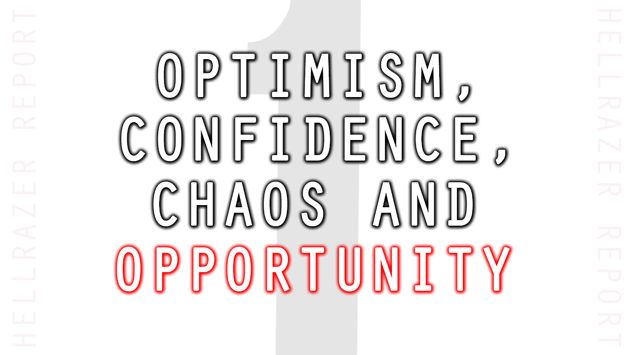 OPTIMISM, CONFIDENCE, CHAOS, AND OPPORTUNITY