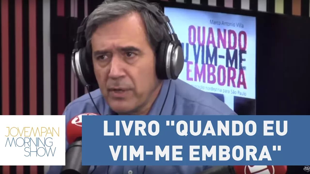 Marco Antonio Villa lança livro chamado "Quando eu vim-me embora" | Morning Show