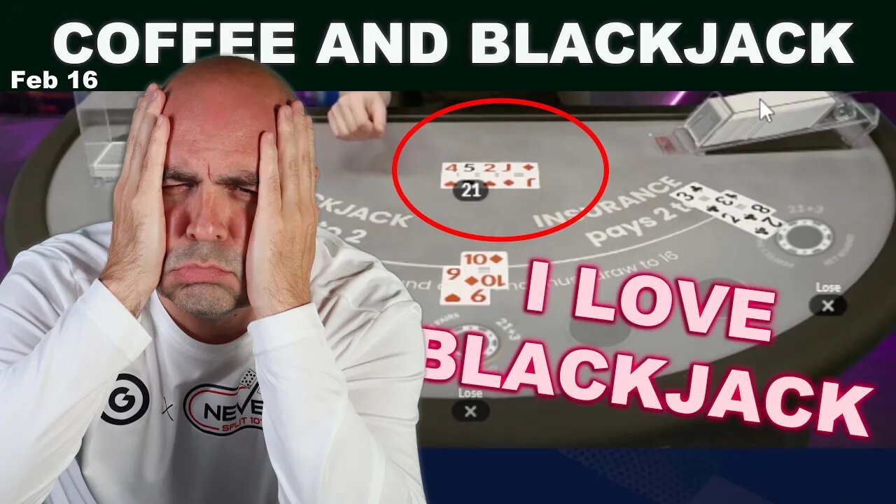 TOUGH $102,000 BLACKJACK day at the office - Feb 16 Live Coffee and Blackjack