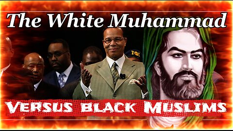 The white Mohammed versus the black Muslims