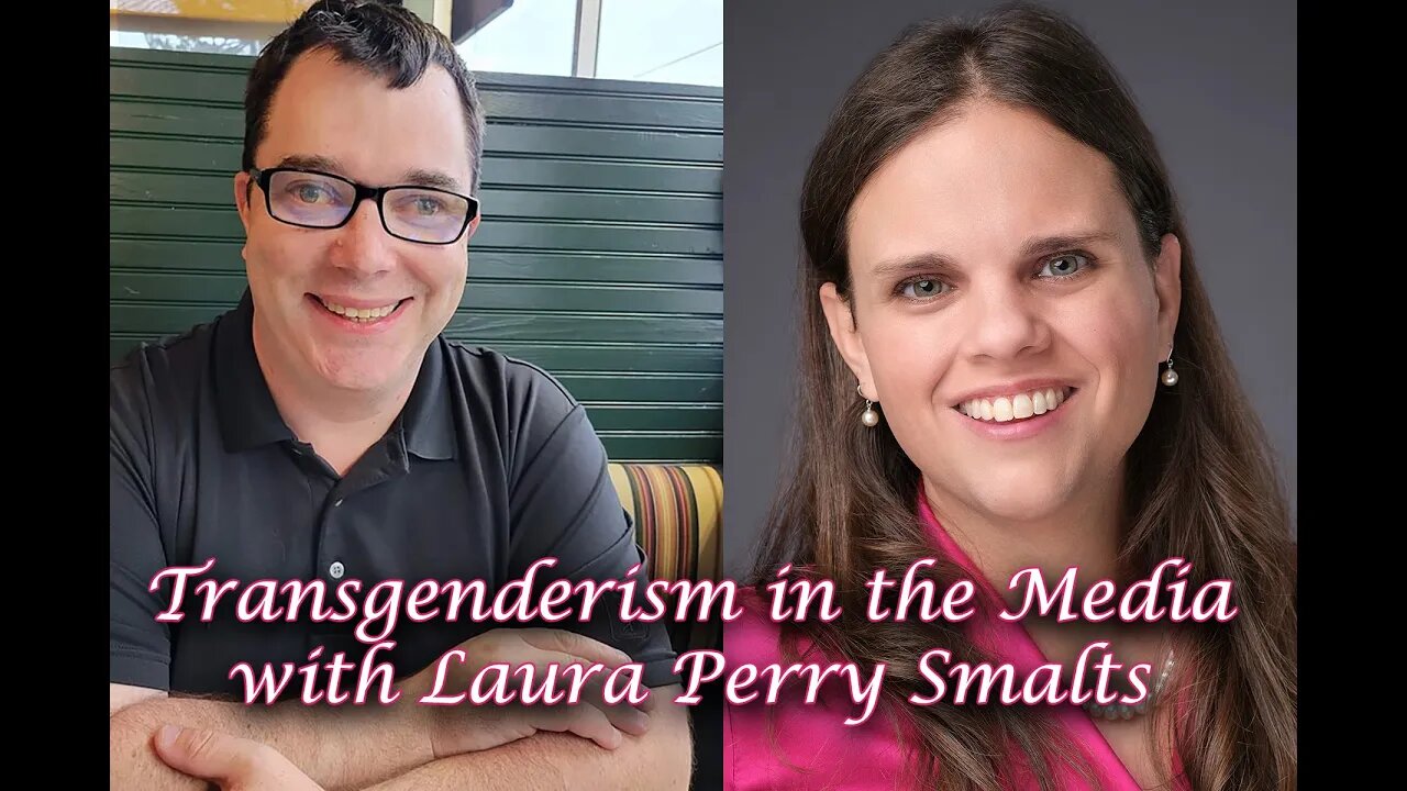 Transgenderism in the Media with Laura Perry Smalts