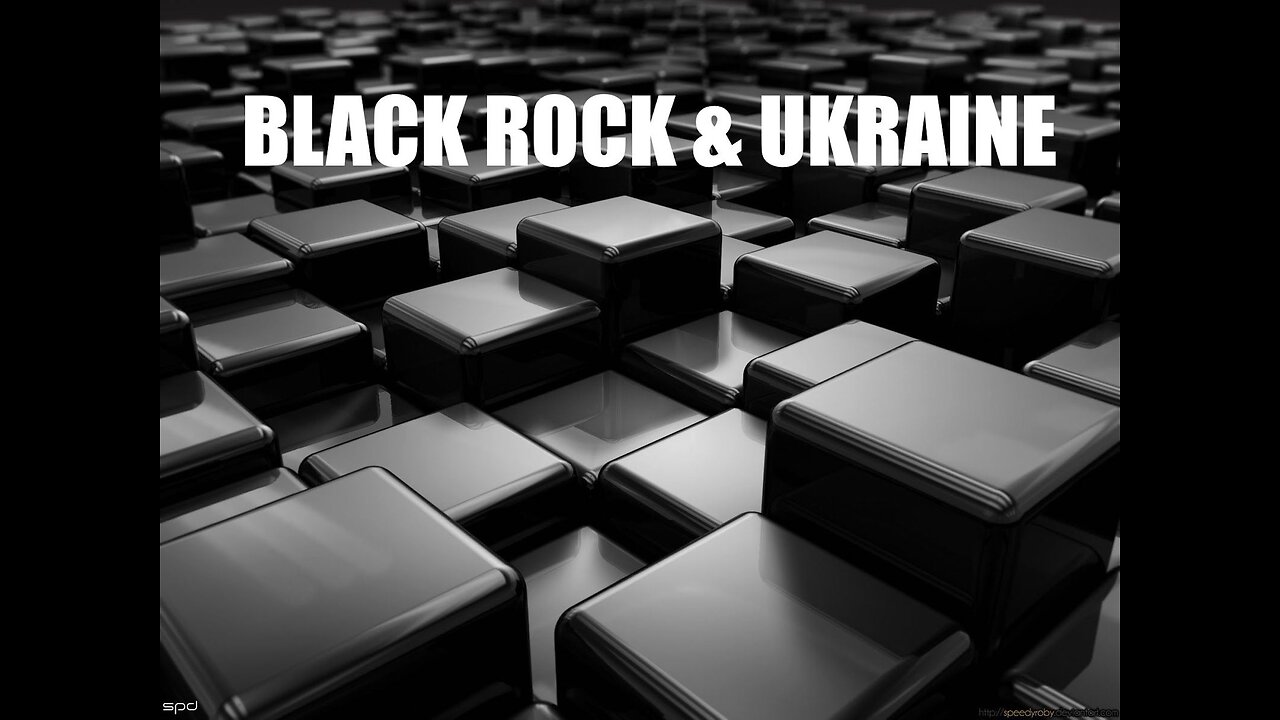 6-21-23 Black Rock and Ukraine -- Build Back Better