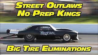 Street Outlaws No Prep Kings Big Tire Eliminations at National Trail Raceway 2022