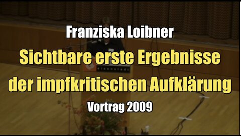 Franziska Loibner: Sichtbare erste Ergebnisse der impfkritischen Aufklärung (Vortrag I 03.10.2009)