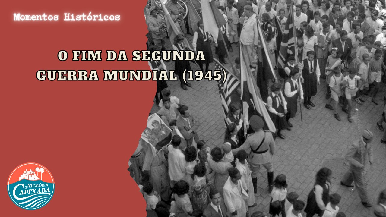 O Fim da Segunda Guerra Mundial (1945)