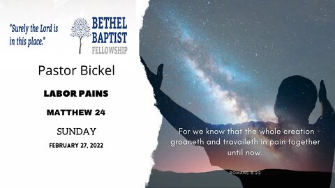 Labor Pains | Pastor Bickel | Bethel Baptist Fellowship [SERMON]