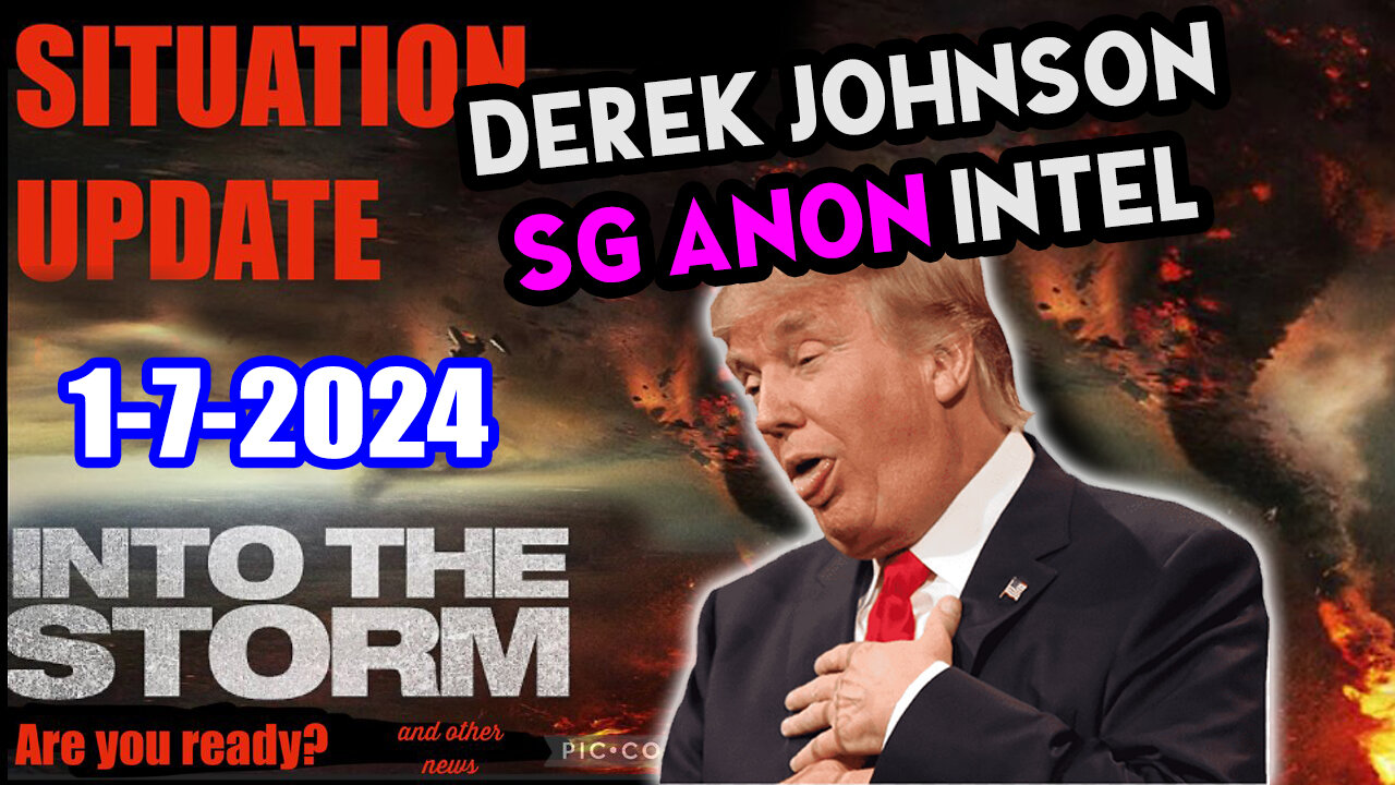 Situation Update 1/7/24 ~ Trump Return - Q Post - White Hats Intel ~ Derek Johnson Decode. SGAnon