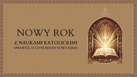 Nowy Rok z Naukami Katolickimi – Sprawdź, O Czym Będzie Nowa Seria!