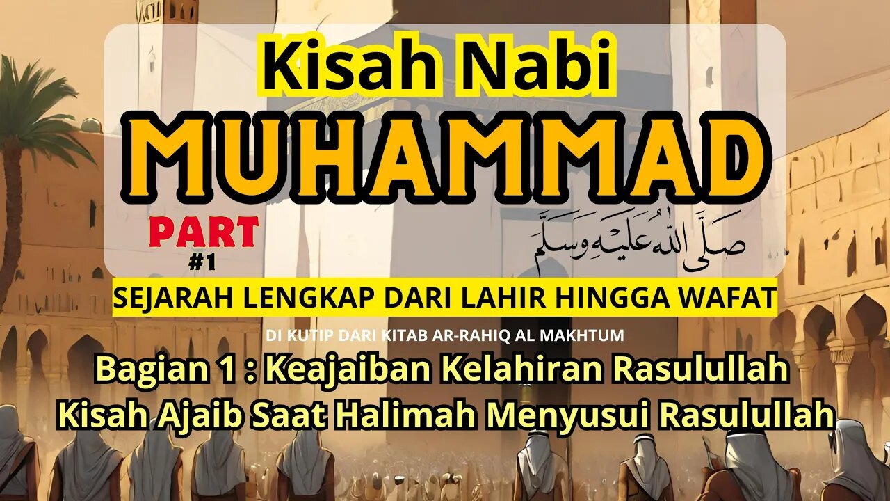 KISAH NABI MUHAMMAD LENGKAP : Bagian 1- Kelahiran Rasulullah dan Kisah Ajaib Saat Halimah Menyusui