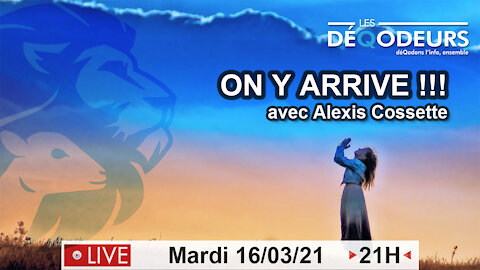 On y arrive - Live du 16 mars 2021(avec Alexis Cossette)