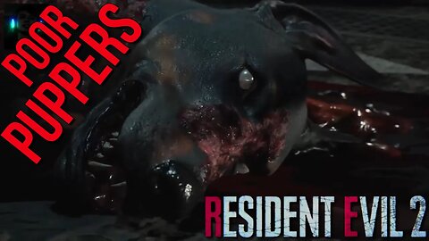 Resident Evil 2 :) Poor Puppers