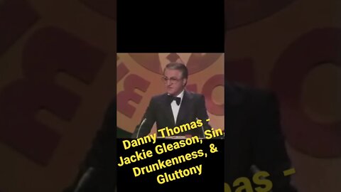 Danny Thomas - Jackie Gleason Sun, Drunkenness, & Gluttony