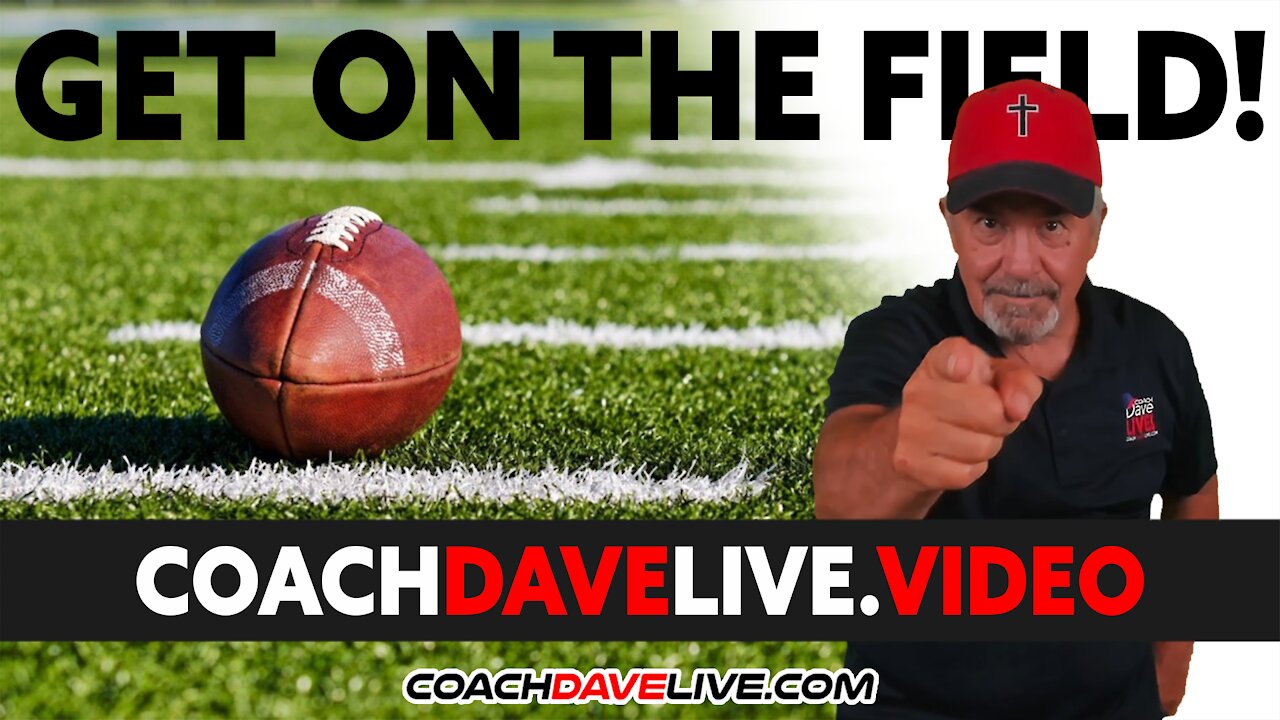 Coach Dave LIVE | 10-6-2021 | GET ON THE FIELD!