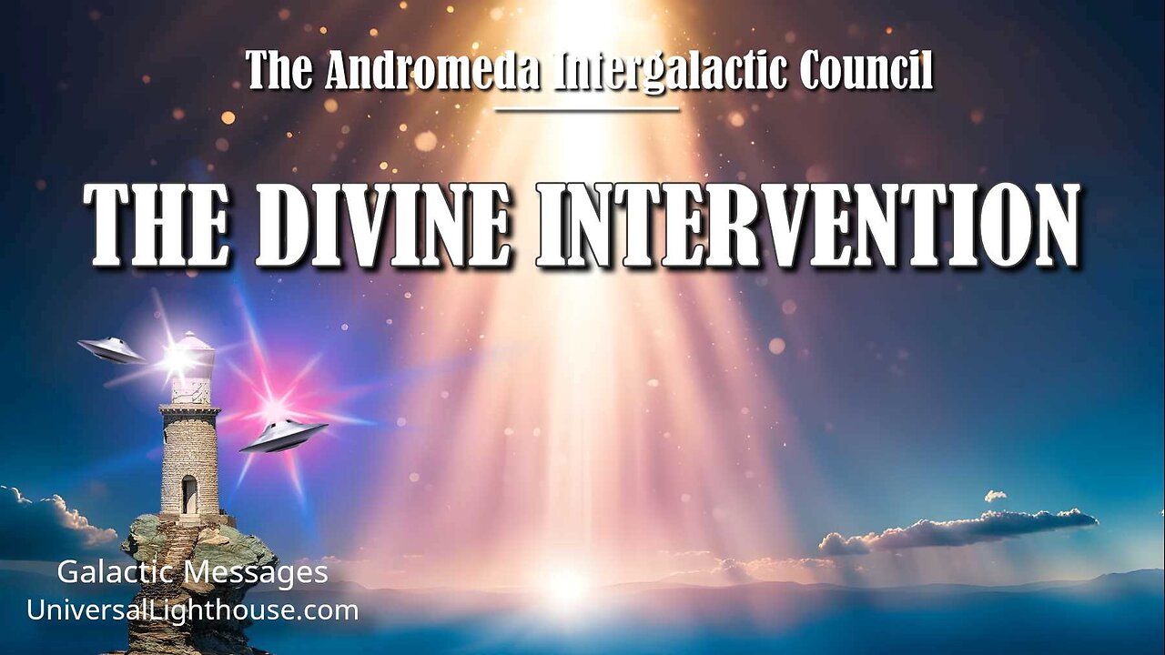 THE DIVINE INTERVENTION ~ The Andromeda Intergalactic Council