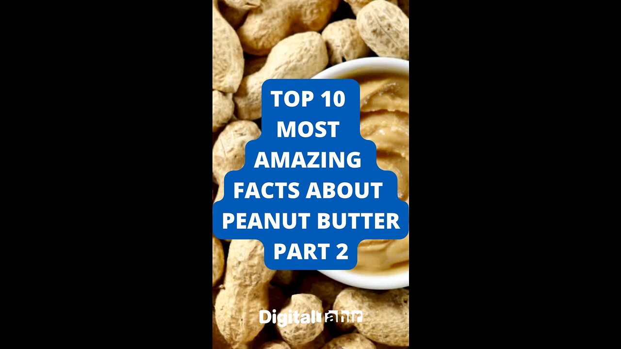 Top 10 Most Amazing Facts About Peanut Butter PART 2