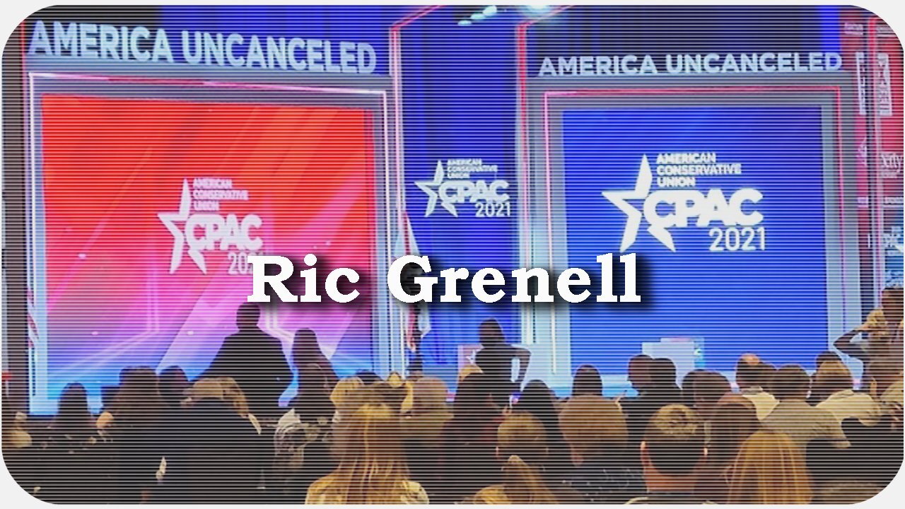 CPAC 2021 * Ric Grenell