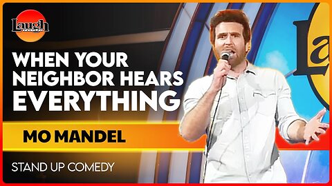 When Your Neighbor Hears Everything | Mo Mandel | The Laugh Factory | Stand Up Comedy