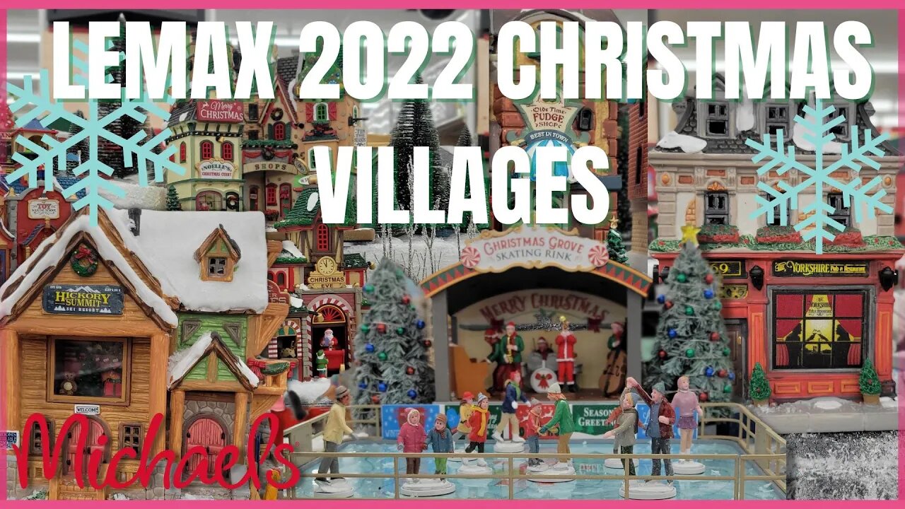🎅 LEMAX 2022 Christmas Villages/Towns 🧑🎄| Come see the New Christmas Villages with me! | #michaels