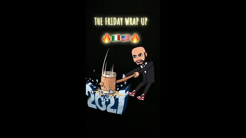 The Friday Wrap Up NYE 12 31 21