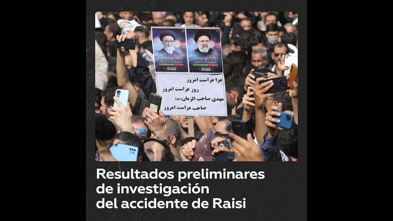 Resultados preliminares de la investigación del accidente en el que murió el presidente iraní