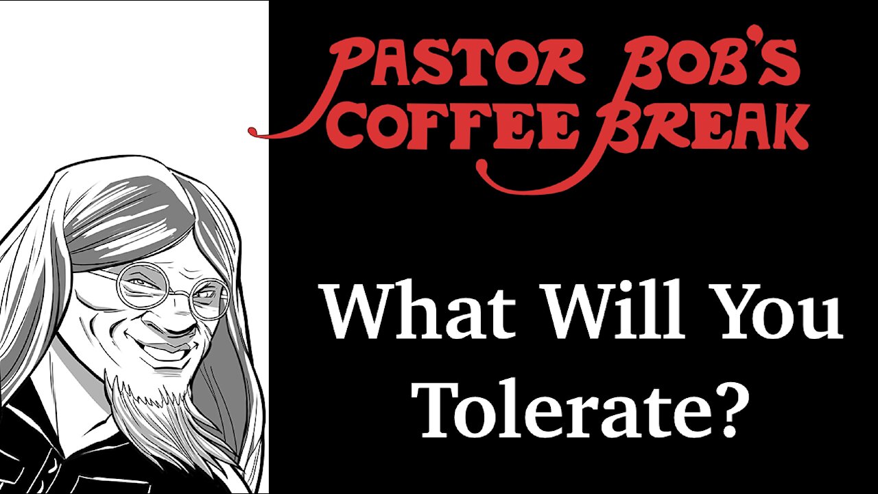 WHAT WILL YOU TOLERATE? / PB's Coffee Break