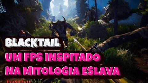 Blacktail o Promissor FPS inspirado Na Mitologia Eslava