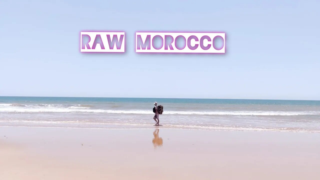 Livin La Vida Local / RAW Morocco [ Part II ]