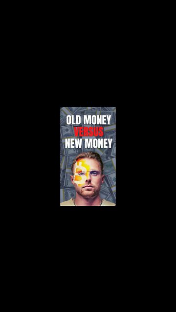 Old Money Versus New Money!