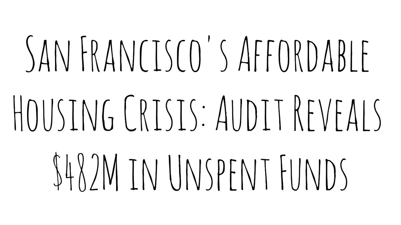 San Francisco's Affordable Housing Crisis: Audit Reveals $482M in Unspent Funds