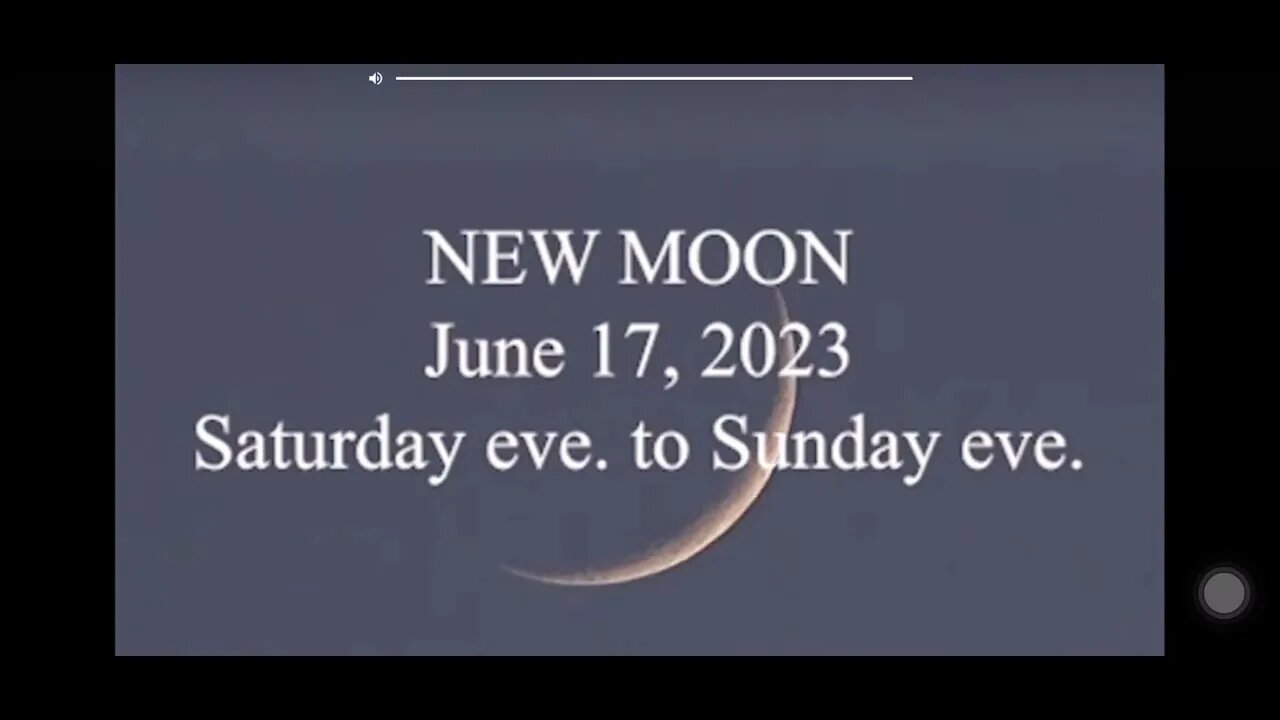 NEW MOON; June 17, 2023, Saturday eve. to Sunday eve.